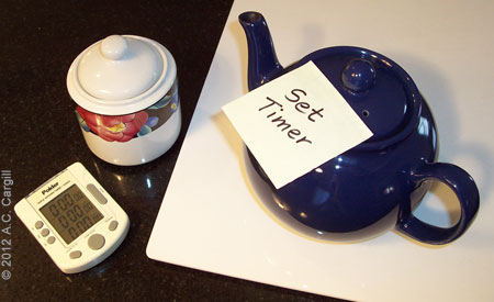 A big note on the teapot to remember to time the tea!