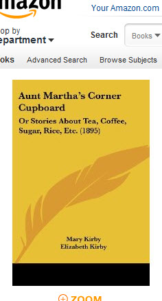 Aunt Martha's Corner Cupboard, Or, Stories about Tea, Coffee, Sugar, Rice, Etc. (Photo source: screen capture from site) Aunt Martha's Corner Cupboard, Or, Stories about Tea, Coffee, Sugar, Rice, Etc. (Photo source: screen capture from site)